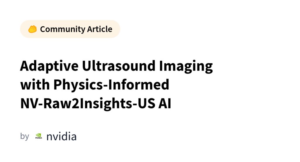 NVIDIA and Siemens Healthineers Are Teaching Ultrasound to Actually Listen
